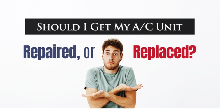 Should I Get My A/C Unit Repaired or Replaced?