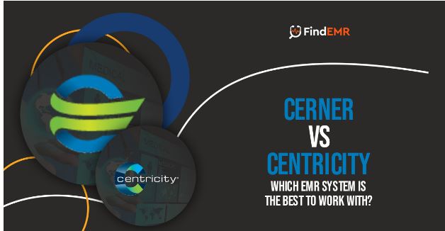Centricity EMR vs. Cerner – Which One is Better?
